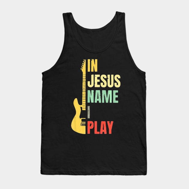 Guitar In Jesus Name I Play Tank Top by Antoniusvermeu